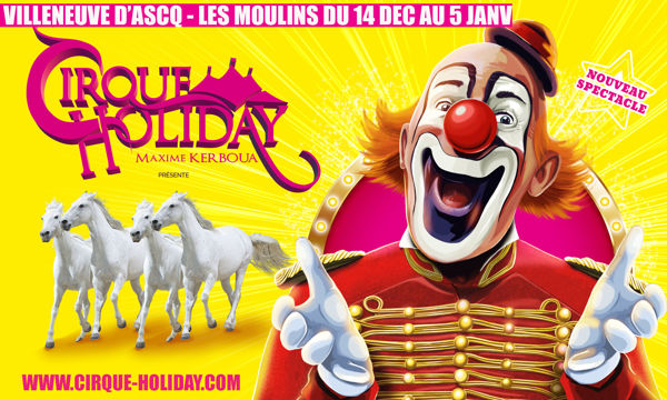 CIRQUE HOLIDAY - LE FESTIVAL INTERNATIONAL DU CIRQUE