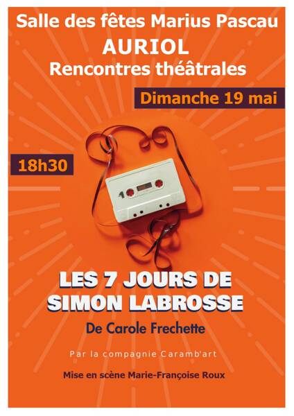 THEATRE Les 7 jours de Simon Labrosse de Carole Fréchette