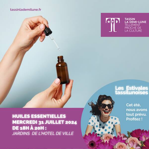  ESTIVALES TASSILUNOISES 2024 : Atelier Huiles essentielles