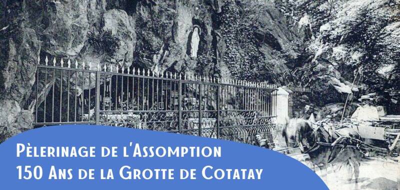 Pèlerinage de l'Assomption - 150 ans de la Grotte de Cotatay