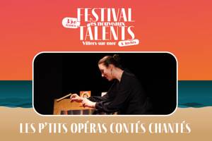 Festival des Nouveaux Talents & invités : Les p’tits opéras contés chantés