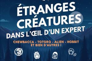 Etranges créatures dans l'œil d'un expert | Soirée Cult'