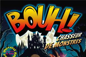 BOUH ! CHASSEUR DE MONSTRES Théâtre musical pour les 6-12 ans