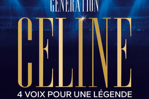 photo Génération Céline : 4 voix pour une Légende