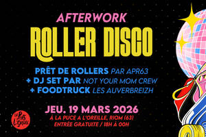 AFTERWORK ROLLER DISCO / La Puce a L'Oreille, Riom (63)