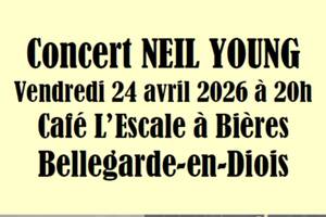Concert NEIL YOUNG à L’Escale à Bières - Bellegarde-en-Diois
