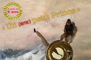 UN (NOTRE) PETIT PRINCE d’Antoine de SAINT-EXUPÉRY Théâtre musical