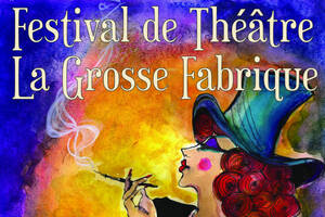 Festival de théâtre La grosse Fabrique