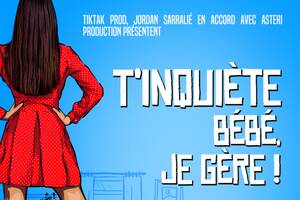 T'inquiète bébé je gère - Festival d'Avignon