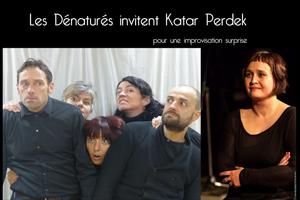 photo Impro exceptionnelle : Les Dénaturés invitent Katar Perdek