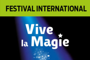 FEST. INTERNATIONAL VIVE LA MAGIE 17ème Edition