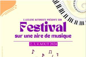 E.Leclerc Autoroute organise son Festival musical : « Sur une Aire de Musique » les 2, 3 et 4 août prochains