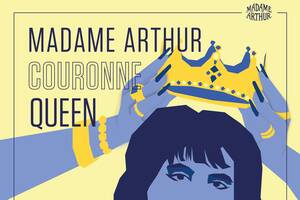 Madame Arthur couronne Queen