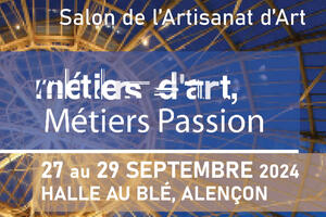 Salon Métiers d’Art, Métiers Passion à Alençon