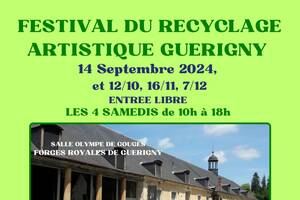 FESTIVAL DU RECYCLAGE ARTISTIQUE 2024 FORGES ROYALES GUÉRIGNY