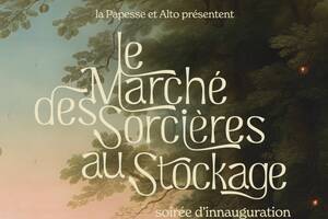 Inauguration du Marché des Sorcières & réouverture du Stockage