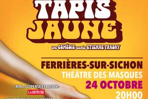 Comédie TAPIS JAUNE par Etienne Fraday