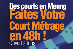 Des courts en Meung - Faites Votre Court Métrage en 48h