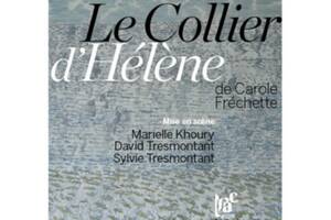 Le Collier d’Hélène de Carole Fréchette