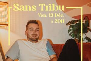 Spectacle Sans Tribu Chez toi