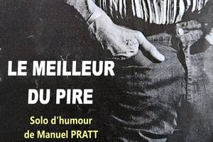 LE MEILLEUR DU PIRE Solo d’humour de Manuel PRATT