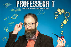 Professeur T : La Cirqu'Conférence