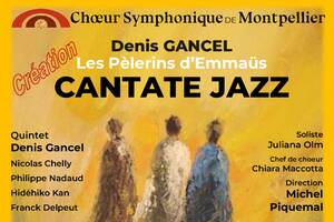 CANTATE JAZZ - Quintet Denis GANCEL & Choeur Symphonique Montpellier