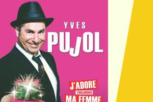 Yves Pujol dans j'adore ma femme