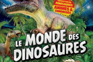 Le monde des dinosaures l'exposition