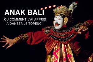 photo Anak Bali, ou comment j'ai appris à danser le Topeng... Indonésie