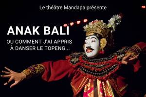 Anak Bali, ou comment j'ai appris à danser le Topeng...