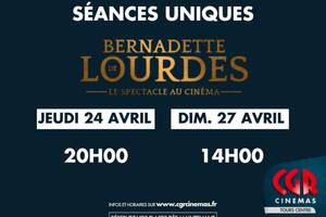 Séances uniques : Bernadette de Lourdes