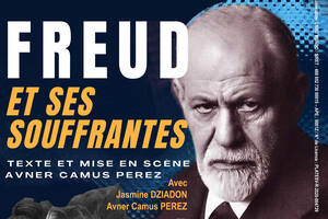 Freud et ses souffrantes, samedi 15 mars 20h30 et 16 mars 16h