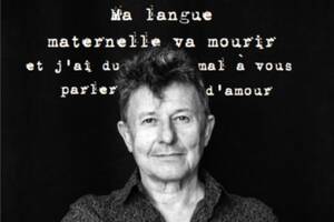 Yannick Jaulin Ma langue maternelle va mourir et j’ai du mal à vous parler d’amour