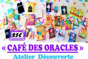 Café des Oracles ( atelier initiation ) + Guidance Personnelle pour chaque participant