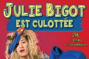 SPECTACLE JULIE BIGOT EST CULOTEE SATND UP COMEDIE MAGIE