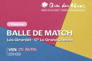 Balle de match - Léa Girardet - Cie Le Grand Chelem