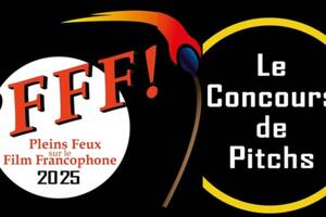 Pleins Feux sur le Film Francophone - Concours de Pitchs