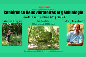 Conférence lieux vibratoires et géobiologie