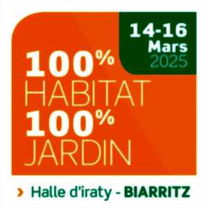 100% Habitat - 100% Jardin : Salon de l'Habitat et du Jardin