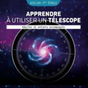 photo Atelier apprendre à utiliser un télescope