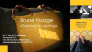 EXPOSITION SUMMER IS COMING  - BRUNE TISSAGE