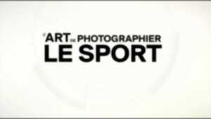 Exposition  : L'Art de photographier le sport