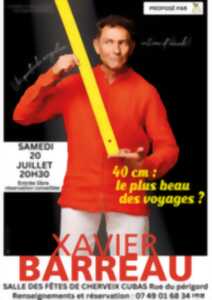 Spectacle - Xavier Barreau : 40 cm : le plus beau des voyages ?
