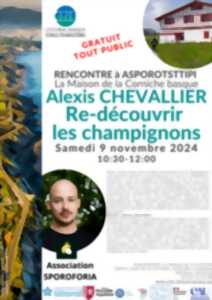 photo Rencontre avec Alexis Chevallier : re-découvrir les champignons