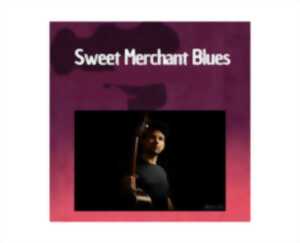 CONCERT : SWEET MERCHANT BLUES