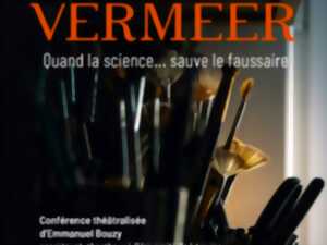 CONFÉRENCE SCIENTIFIQUE THÉÂTRALISÉE - L’AFFAIRE VERMEER