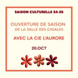 Ouverture de saison culturelle 2024/2025 de la salle de spectacles Les Cigales avec la cie L'Aurore