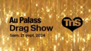 photo AU PALASS / DRAG SHOW DANS LA GRANDE SALLE DU TnS