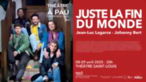 Saison Théâtre à Pau - Juste la fin du monde